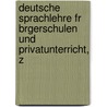 Deutsche Sprachlehre Fr Brgerschulen Und Privatunterricht, Z door Hermann Rentzel