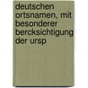 Deutschen Ortsnamen, Mit Besonderer Bercksichtigung Der Ursp by Alexander Buttmann