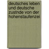 Deutsches Leben Und Deutsche Zustnde Von Der Hohenstaufenzei by Karl Fischer