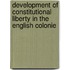 Development of Constitutional Liberty in the English Colonie