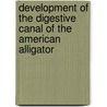 Development of the Digestive Canal of the American Alligator door Albert Moore Reese