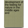 Development of the Feeling for Nature in the Middle Ages and door Alfred Biese