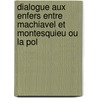 Dialogue Aux Enfers Entre Machiavel Et Montesquieu Ou La Pol door Maurice Joly