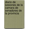 Diario de Sesiones de La Camara de Senadores de La Provincia door Buenos Aires