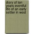 Diary of Ten Years Eventful Life of an Early Settler in West