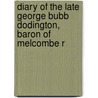 Diary of the Late George Bubb Dodington, Baron of Melcombe R door Henry Penruddocke Wyndham