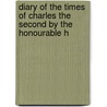 Diary of the Times of Charles the Second by the Honourable H door Robert Willis Blencowe