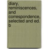 Diary, Reminiscences, and Correspondence, Selected and Ed. b door Henry Crabb Robinson