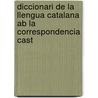 Diccionari De La Llengua Catalana Ab La Correspondencia Cast by Pedro Labernia y. Esteller