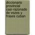 Diccionario Provincial Casi-Razonado de Vozes y Frases Cuban
