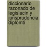 Diccionario Razonado de Legislacin y Jurisprudencia Diplomti door Balbino Cort�S. Y Morales