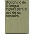 Diccionario De La Lengua Ingleza Para El Uso De Los Espaoles