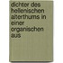 Dichter Des Hellenischen Alterthums in Einer Organischen Aus