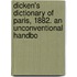 Dicken's Dictionary of Paris, 1882. an Unconventional Handbo