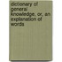Dictionary of General Knowledge, Or, an Explanation of Words