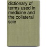 Dictionary of Terms Used in Medicine and the Collateral Scie by Richard Dennis Hoblyn