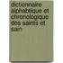 Dictionnaire Alphabtique Et Chronologique Des Saints Et Sain