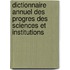 Dictionnaire Annuel Des Progres Des Sciences Et Institutions