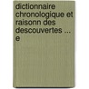 Dictionnaire Chronologique Et Raisonn Des Descouvertes ... E door Onbekend