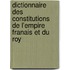 Dictionnaire Des Constitutions de L'Empire Franais Et Du Roy