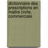 Dictionnaire Des Prescriptions En Matire Civile, Commerciale door Joseph Claude Franois Bousquet