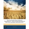 Dictionnaire Des Sciences Naturelles, ... Suivi D'Une Biogra door Onbekend