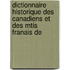 Dictionnaire Historique Des Canadiens Et Des Mtis Franais de