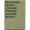 Dictionnaire Raisonn Universel D'Histoire Naturelle Dictionn door Pre-1801 Imprint Collection