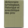 Dictionnaire Tymologique, Historique Et Anecdotique Des Prov door Pierre Marie Quitard