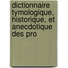 Dictionnaire Tymologique, Historique, Et Anecdotique Des Pro door Pierre Marie Quitard