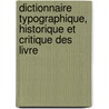 Dictionnaire Typographique, Historique Et Critique Des Livre by Jean Baptiste Osmont