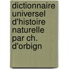 Dictionnaire Universel D'Histoire Naturelle Par Ch. D'Orbign door Ch. D'Orbigny