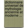 Dictionnaire Universel de Mythologie Ancienne Et Moderne ... door Jacques-Paul Migne