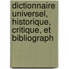 Dictionnaire Universel, Historique, Critique, Et Bibliograph door Onbekend