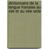 Dictionnaire de La Langue Franaise Au Xiie Et Au Xiiie Sicle door C?lestin Hippeau