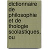 Dictionnaire de Philosophie Et de Thologie Scolastiques, Ou door Frederic Morin