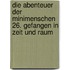 Die Abenteuer der Minimenschen 26. Gefangen in Zeit und Raum