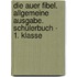 Die Auer Fibel. Allgemeine Ausgabe. Schülerbuch - 1. Klasse
