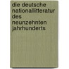 Die Deutsche Nationallitteratur Des Neunzehnten Jahrhunderts door Onbekend