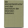 Die Elementarstructur Und Das Wachstum Der Lebenden Substanz by Julius Ritter Wiesner