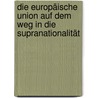 Die Europäische Union auf dem Weg in die Supranationalität door Michael Lysander Fremuth