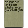 Die Lage Der Landlichen Arbeiter In Der Grafschaft Glatz ... door Paul Hornig