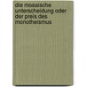 Die Mosaische Unterscheidung oder der Preis des Monotheismus door Jan Assmann