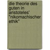 Die Theorie des Guten in Aristoteles' "Nikomachischer Ethik" door Philipp Bra1/4llmann