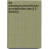 Die arbeitsschutzrechtlichen Grundpflichten des § 3 ArbSchG by Ulrich Faber