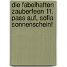 Die fabelhaften Zauberfeen 11. Pass auf, Sofia Sonnenschein! by Mr Daisy Meadows
