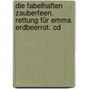 Die Fabelhaften Zauberfeen. Rettung Für Emma Erdbeerrot. Cd door Mr Daisy Meadows