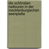 Die schönsten Radtouren in der Mecklenburgischen Seenplatte by Hans-Jürgen Fuß