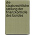 Die staatsrechtliche Stellung der Finanzkontrolle des Bundes