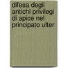 Difesa Degli Antichi Privilegi Di Apice Nel Principato Ulter door Giuseppe Racioppi